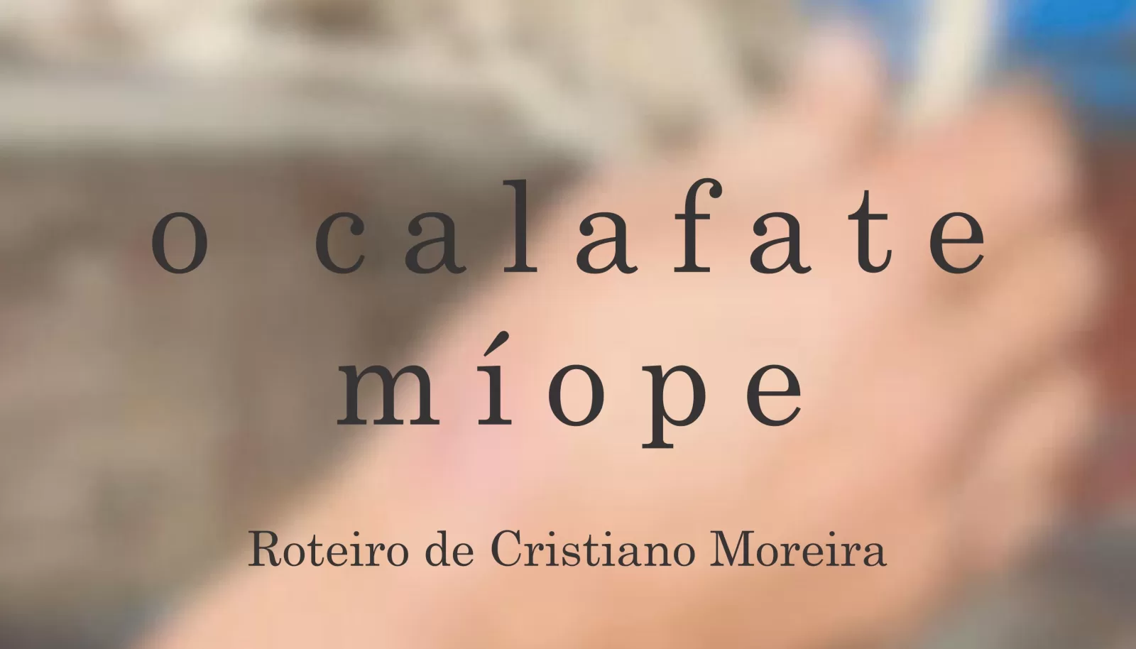 O Calafate Míope – vídeo poema